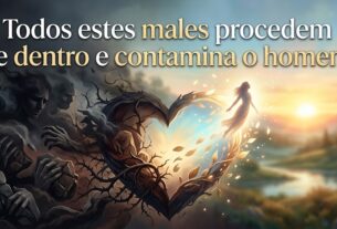 Todos estes males procedem de dentro e contamina o homem