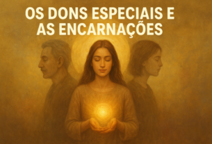 Os dons especiais e as encarnações