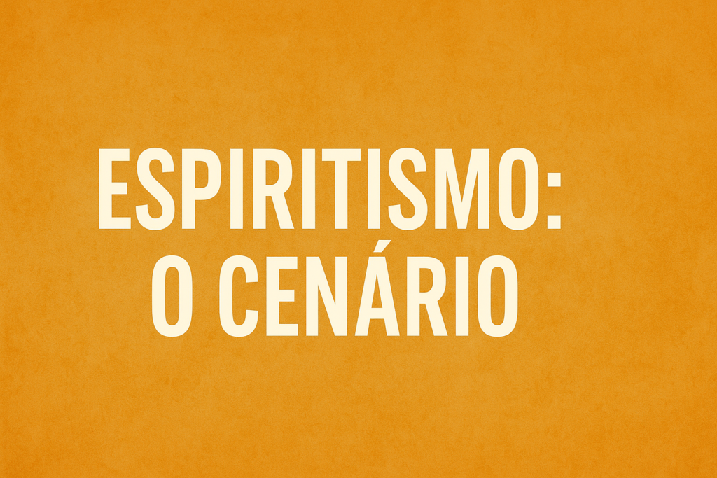 Espiritismo O Cenário.