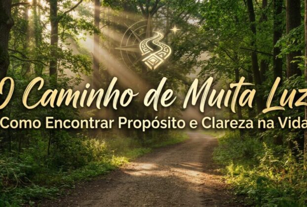 O Caminho de Muita Luz: Como Encontrar Propósito e Clareza na Vida